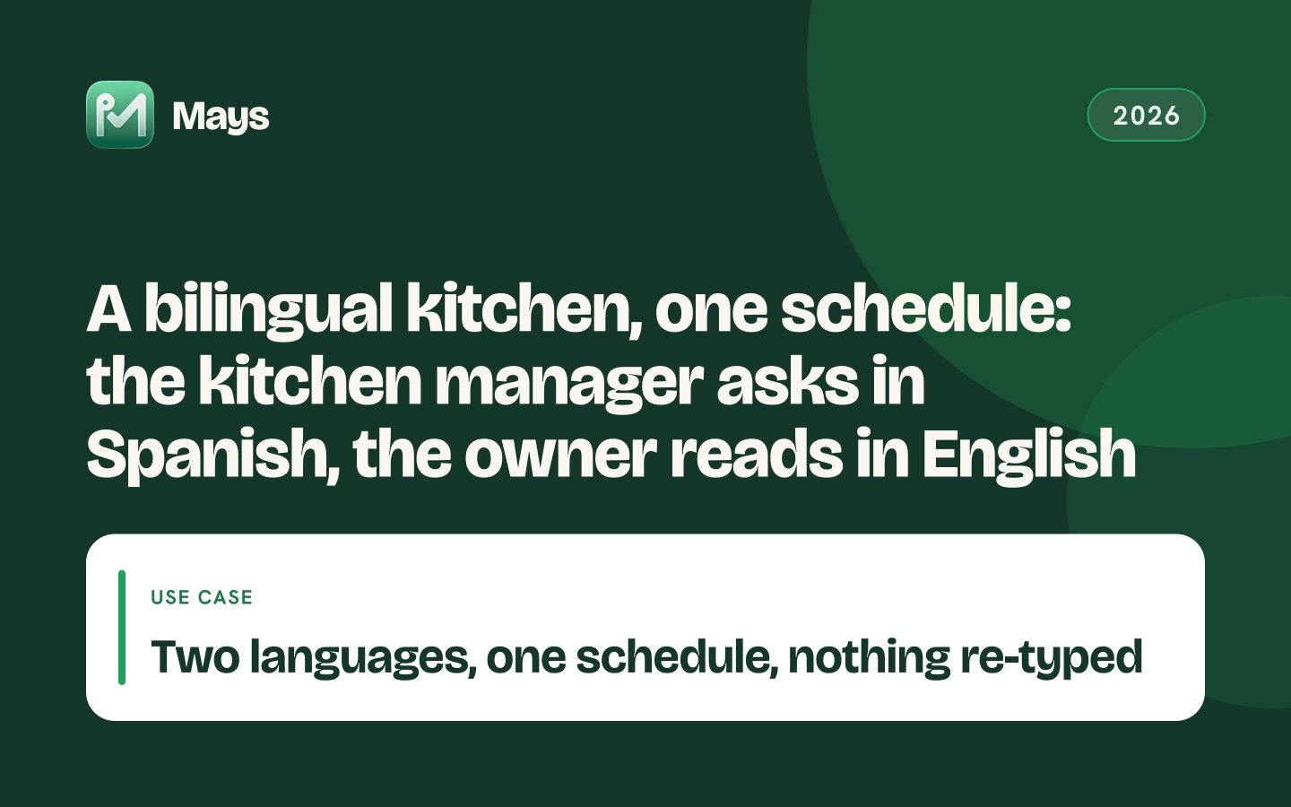 Mays cover card: A bilingual kitchen, one schedule: the kitchen manager asks in Spanish, the owner reads in English — Two languages, one schedule, nothing re-typed