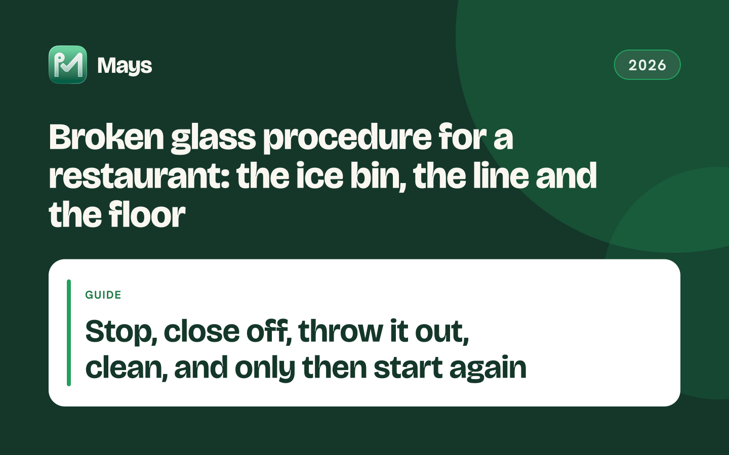 Mays cover card: Broken glass procedure for a restaurant: the ice bin, the line and the floor — Stop, close off, throw it out, clean, and only then start again