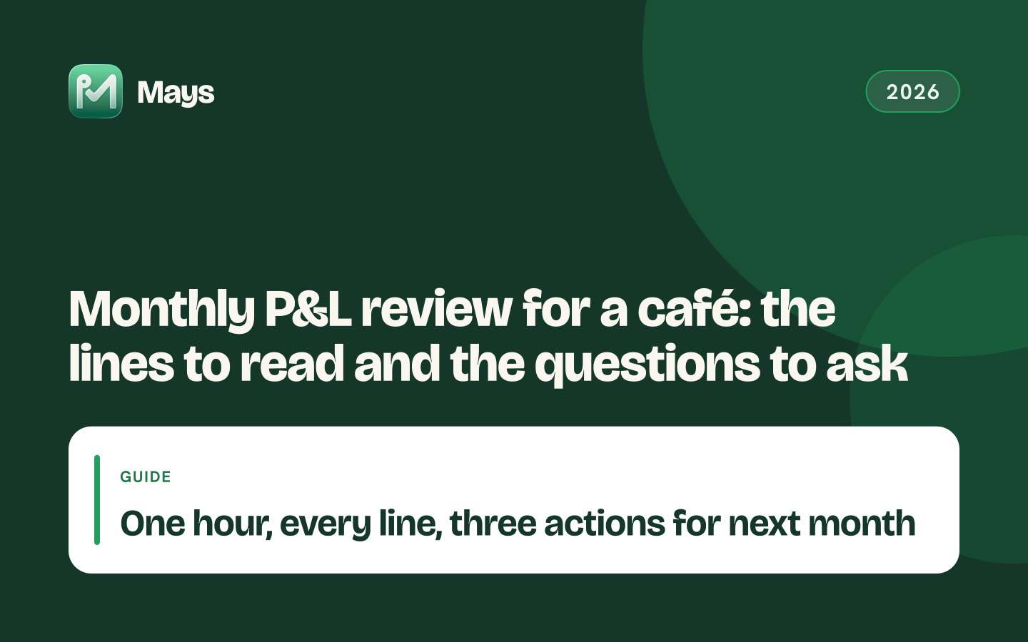 Mays cover card: Monthly P&L review for a café: the lines to read and the questions to ask — One hour, every line, three actions for next month