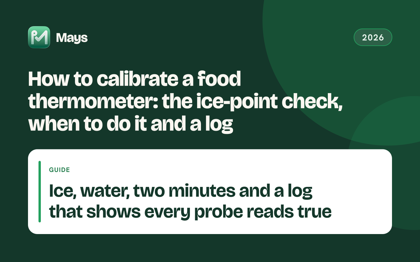 Mays cover card: How to calibrate a food thermometer: the ice-point check, when to do it and a log — Ice, water, two minutes and a log that shows every probe reads true