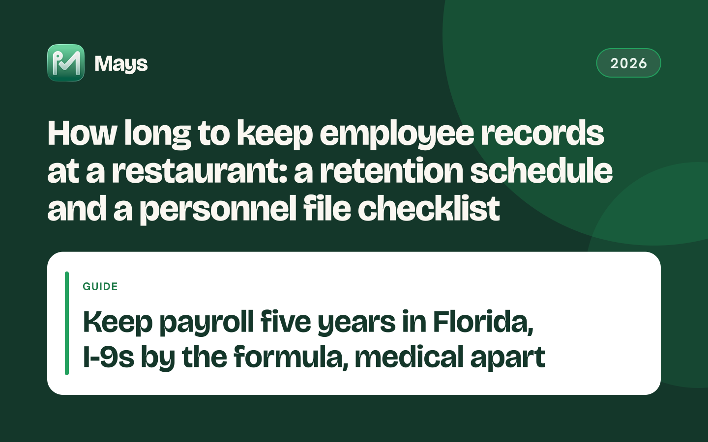 Mays cover card: How long to keep employee records at a restaurant: a retention schedule and a personnel file checklist — Keep payroll five years in Florida, I-9s by the formula, medical apart