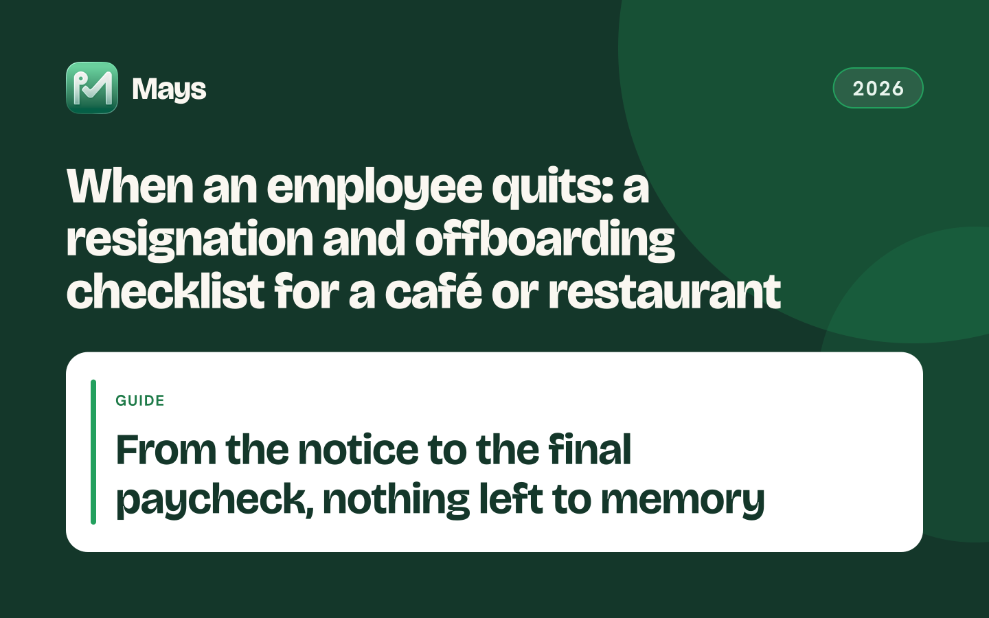 Mays cover card: When an employee quits: a resignation and offboarding checklist for a café or restaurant — From the notice to the final paycheck, nothing left to memory