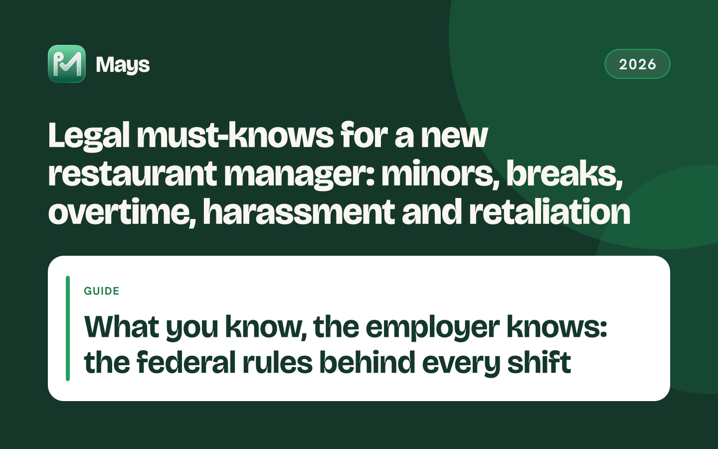 Mays cover card: Legal must-knows for a new restaurant manager: minors, breaks, overtime, harassment and retaliation — What you know, the employer knows: the federal rules behind every shift