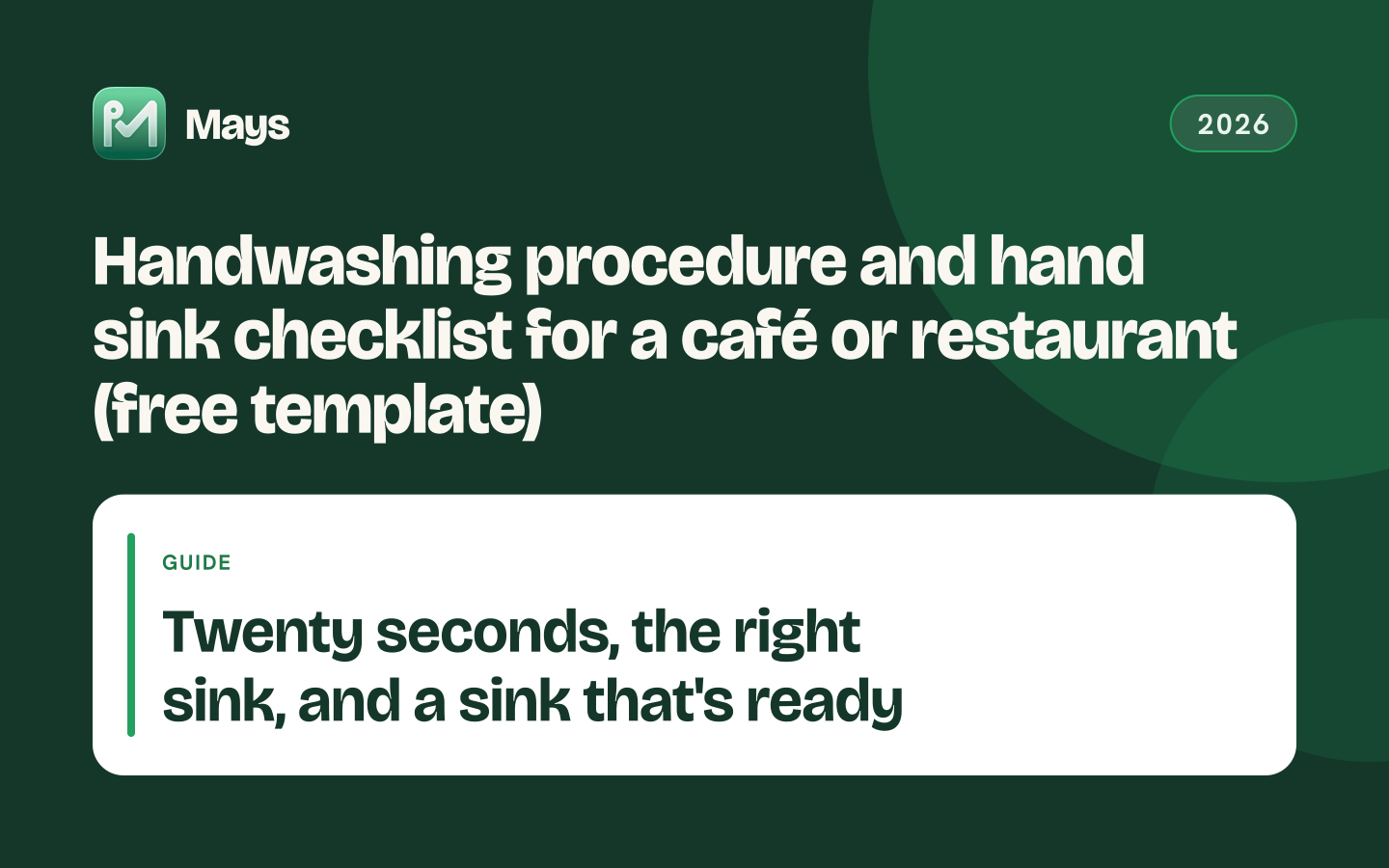 Mays cover card: Handwashing procedure and hand sink checklist for a café or restaurant (free template) — Twenty seconds, the right sink, and a sink that's ready