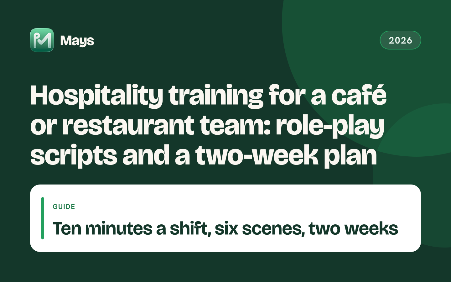 Mays cover card: Hospitality training for a café or restaurant team: role-play scripts and a two-week plan — Ten minutes a shift, six scenes, two weeks