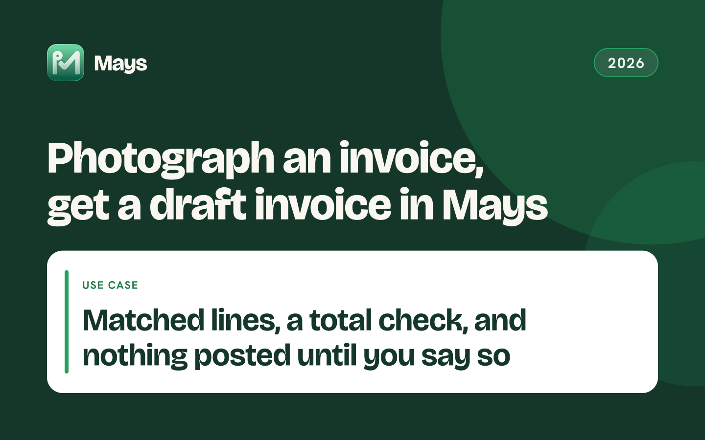 Mays cover card: Photograph an invoice, get a draft invoice in Mays — Matched lines, a total check, and nothing posted until you say so