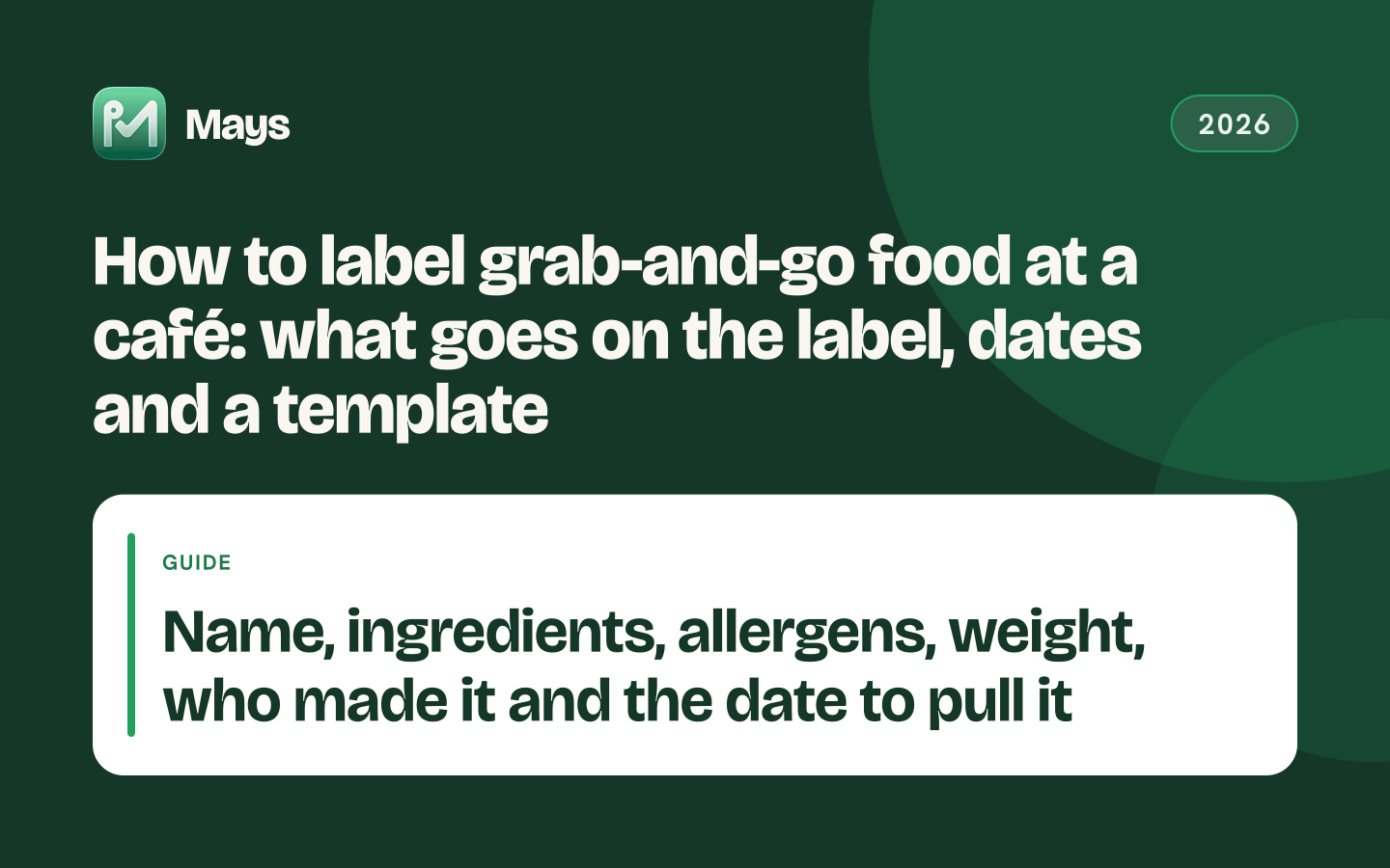 Mays cover card: How to label grab-and-go food at a café: what goes on the label, dates and a template — Name, ingredients, allergens, weight, who made it and the date to pull it
