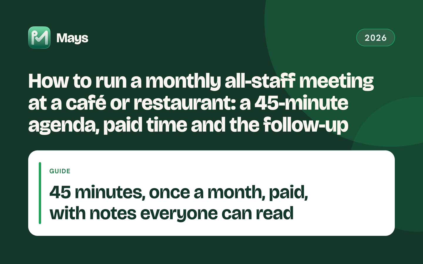 Mays cover card: How to run a monthly all-staff meeting at a café or restaurant: a 45-minute agenda, paid time and the follow-up — 45 minutes, once a month, paid, with notes everyone can read