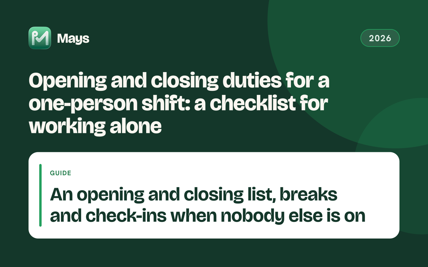 Mays cover card: Opening and closing duties for a one-person shift: a checklist for working alone — An opening and closing list, breaks and check-ins when nobody else is on