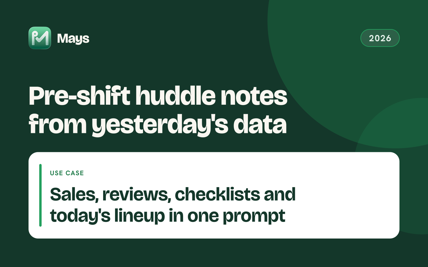 Mays cover card: Pre-shift huddle notes from yesterday's data — Sales, reviews, checklists and today's lineup in one prompt