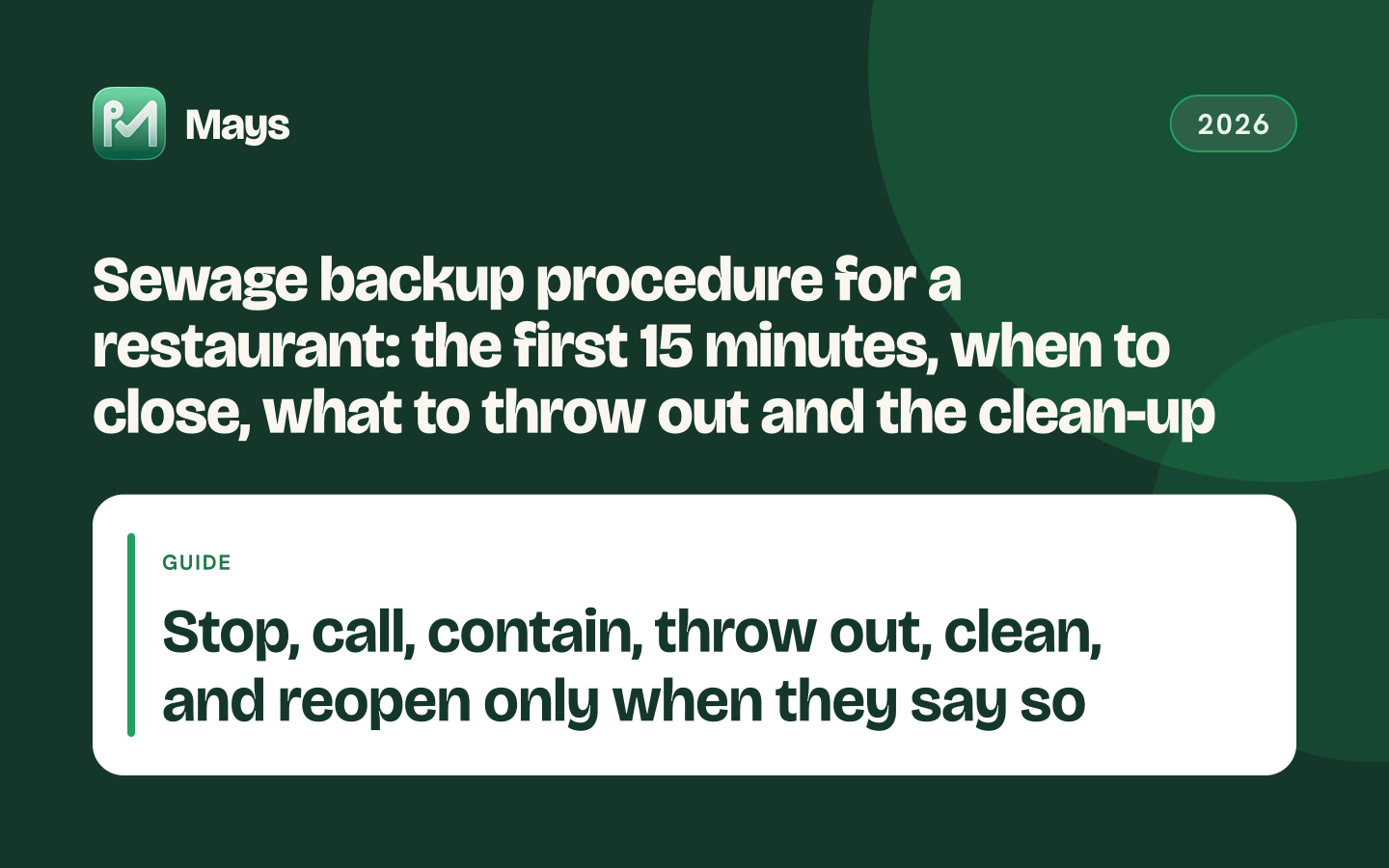 Mays cover card: Sewage backup procedure for a restaurant: the first 15 minutes, when to close, what to throw out and the clean-up — Stop, call, contain, throw out, clean, and reopen only when they say so