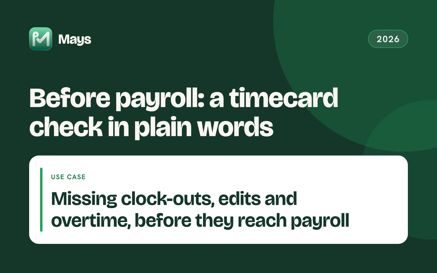 Mays cover card: Before payroll: a timecard check in plain words — Missing clock-outs, edits and overtime, before they reach payroll