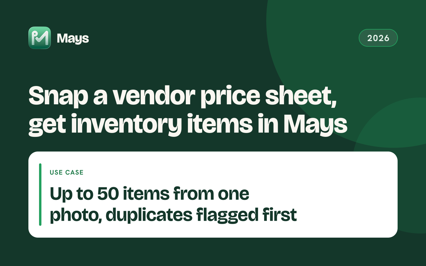 Mays cover card: Snap a vendor price sheet, get inventory items in Mays — Up to 50 items from one photo, duplicates flagged first