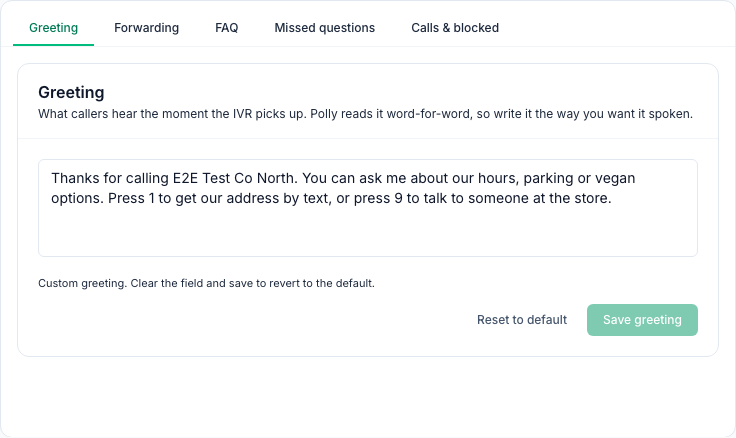 The Greeting tab with a custom greeting: Thanks for calling E2E Test Co North. You can ask me about our hours, parking or vegan options. Press 1 to get our address by text, or press 9 to talk to someone at the store. Below it: Custom greeting. Clear the field and save to revert to the default, Reset to default and Save greeting