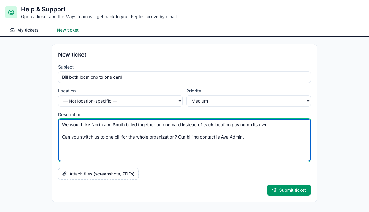 The New ticket form on Help & Support: the Subject Bill both locations to one card, Location — Not location-specific —, Priority Medium, a Description asking to bill North and South together, Attach files (screenshots, PDFs) and the Submit ticket button
