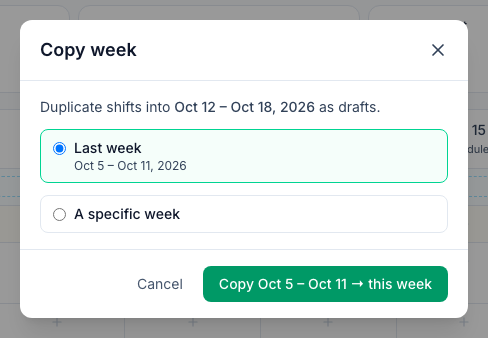 The Copy week dialog: Duplicate shifts into Oct 12 – Oct 18, 2026 as drafts, with Last week (Oct 5 – Oct 11, 2026) selected, A specific week, and the Cancel and Copy Oct 5 – Oct 11 → this week buttons