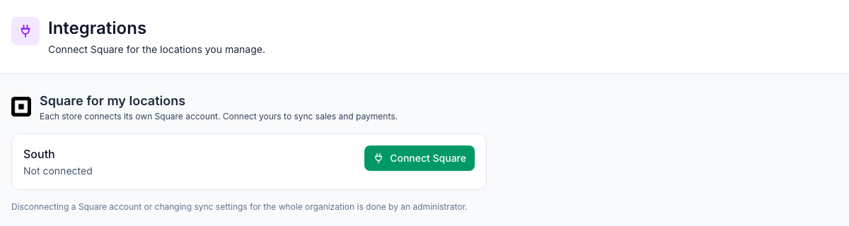 A manager's Integrations page: Connect Square for the locations you manage, Square for my locations with the South location Not connected and a Connect Square button, and the note that disconnecting is done by an administrator