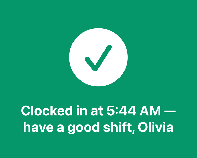 The kiosk confirmation on a green screen: Clocked in at 5:44 AM — have a good shift, Olivia