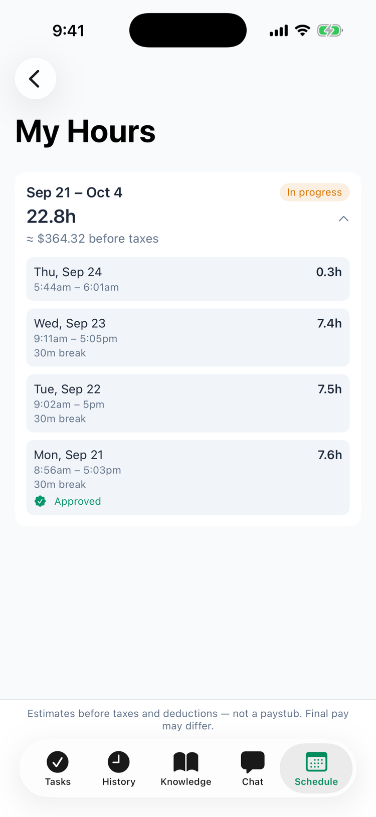 My Hours in the app: Sep 21 – Oct 4, In progress, 22.8h, ≈ $364.32 before taxes, opened to show Thu Sep 24 5:44am – 6:01am 0.3h, Wed Sep 23 9:11am – 5:05pm with a 30m break 7.4h, Tue Sep 22 7.5h and Mon Sep 21 7.6h marked Approved, and the note Estimates before taxes and deductions — not a paystub