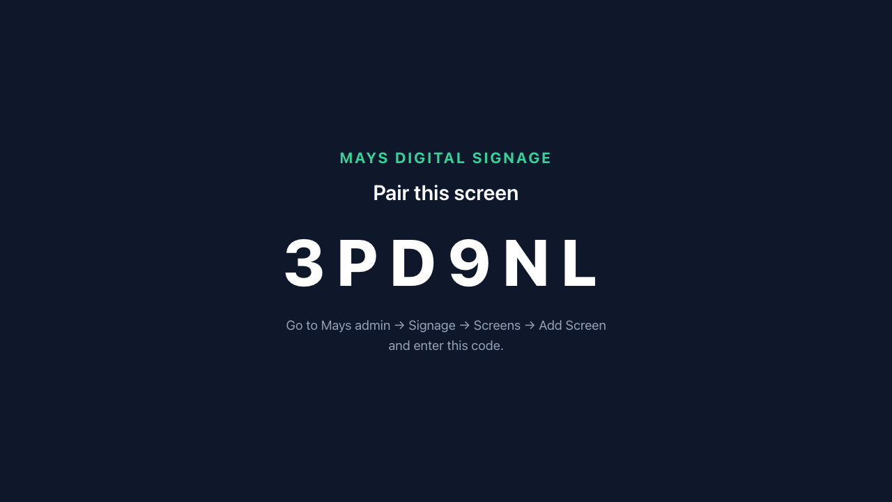 The TV showing Mays Digital Signage — Pair this screen, the code 3PD9NL, and Go to Mays admin → Signage → Screens → Add Screen and enter this code