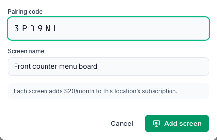 The Add Screen window: Pairing code 3PD9NL, Screen name Front counter menu board, Each screen adds $20/month to this location's subscription, and the Add screen button