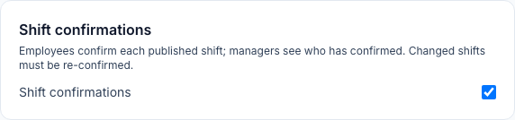 The Shift confirmations card: Employees confirm each published shift; managers see who has confirmed. Changed shifts must be re-confirmed. The Shift confirmations box is ticked