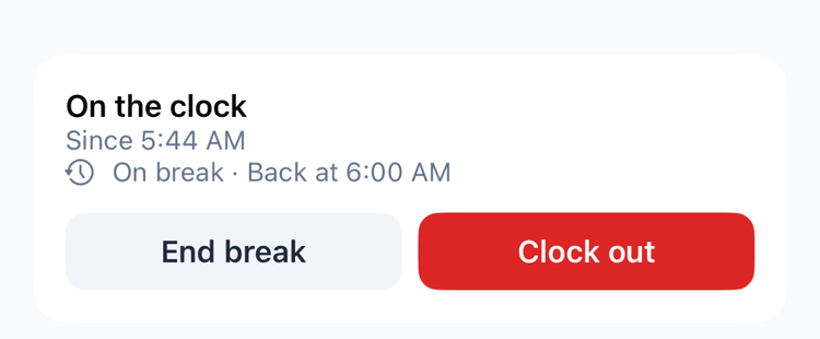 On a required break: On the clock since 5:44 AM, On break · Back at 6:00 AM, and the End break and Clock out buttons