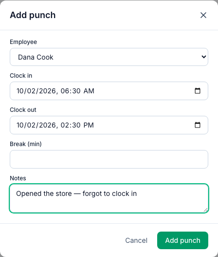The Add punch window with Employee Dana Cook, Clock in 10/02/2026 06:30 AM and Clock out 10/02/2026 02:30 PM one above the other, an empty Break (min), the note Opened the store — forgot to clock in, and the Add punch button